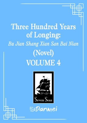 Three Hundred Years of Longing: Bu Jian Shang Xian San Bai Nian (Novel) Vol. 4 by Mu Su Li