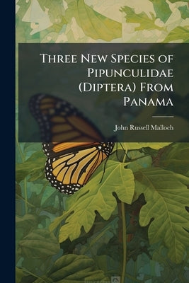 Three New Species of Pipunculidae (Diptera) From Panama by Malloch, John Russell