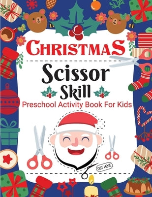 Christmas Scissor Skill Activity Book for Kids: Christmas Activity Book for Children, Kids, Toddlers and Preschoolers - Christmas Cut and Paste Workbo by Bidden, Laura