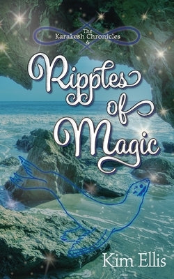 Ripples of Magic by Ellis, Kim