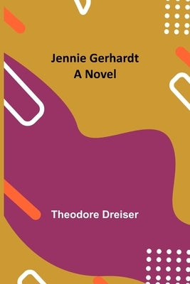 Jennie Gerhardt by Dreiser, Theodore