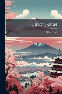 Great Japan by Stead, Alfred