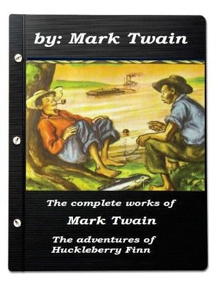 The complete works of Mark Twain The adventures of Huckleberry Finn by Twain, Mark