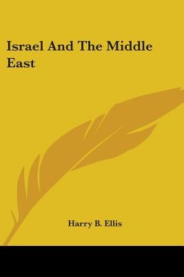Israel and the Middle East by Ellis, Harry B.