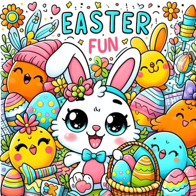Easter Fun: A Coloring Book of Eggs, Bunnies, and Flowers by Arts, Colorama