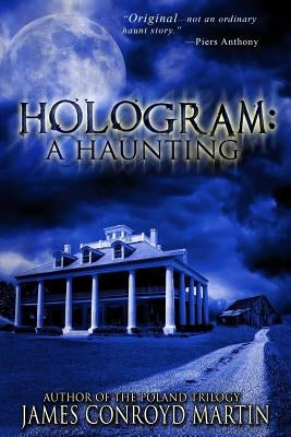 Hologram: A Haunting by Martin, James Conroyd