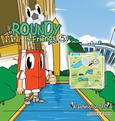Roundy and Friends: Soccertowns Book 5 - Washington DC by Varela, Andres