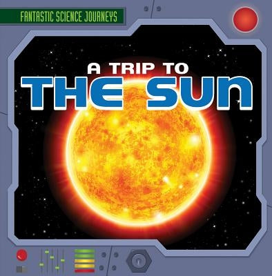 A Trip to the Sun by Flynn, Claire E.