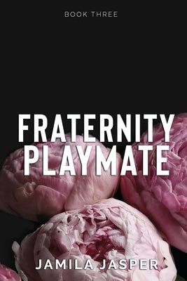 Fraternity Playmate: BWWM Enemies To Lovers Romance by Jasper, Jamila