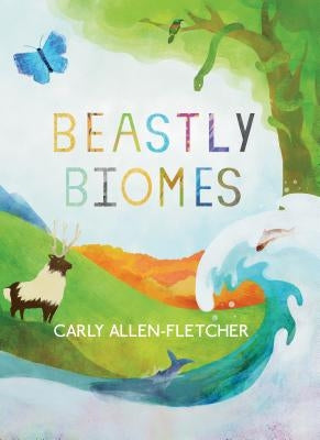 Beastly Biomes by Allen-Fletcher, Carly
