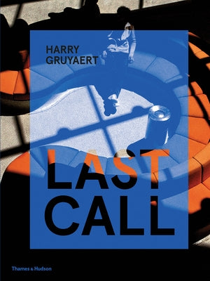 Harry Gruyaert: Last Call by Gruyaert, Harry