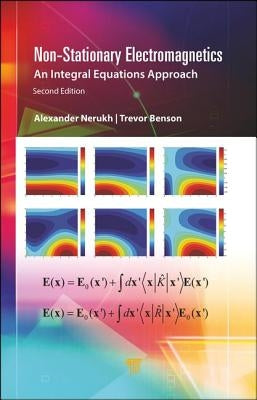 Non-Stationary Electromagnetics: An Integral Equations Approach by Nerukh, Alexander