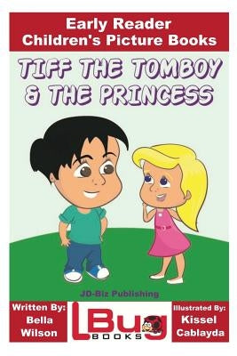 Tiff the Tomboy and the Princess - Early Reader - Children's Picture Books by Davidson, John