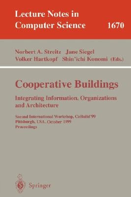 Cooperative Buildings. Integrating Information, Organizations, and Architecture: Second International Workshop, Cobuild'99, Pittsburgh, Pa, Usa, Octob by Streitz, Norbert