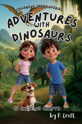 Adventures with Dinosaurs by Croft, P.