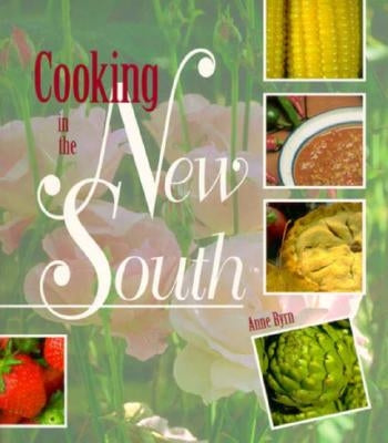 Cooking in the New South: A Modern Approach to Traditional Southern Fare by Byrn, Anne