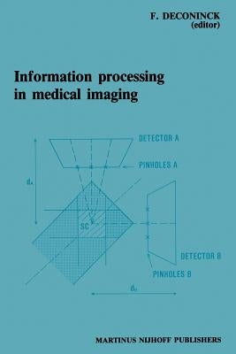 Information Processing in Medical Imaging: Proceedings of the 8th Conference, Brussels, 29 August - 2 September 1983 by Deconinck, Frank
