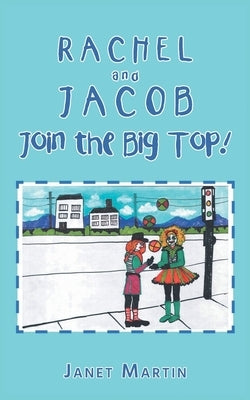 Rachel and Jacob Join the Big Top! by Martin, Janet