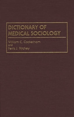 Dictionary of Medical Sociology by Cockerham, William C.