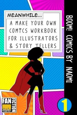 Boom! Comics by Naomi: A What Happens Next Comic Book for Budding Illustrators and Story Tellers by Dojinshi, Bokkaku