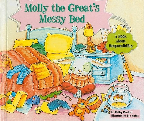 Molly the Great's Messy Bed: A Book about Responsibility by Marshall, Shelley