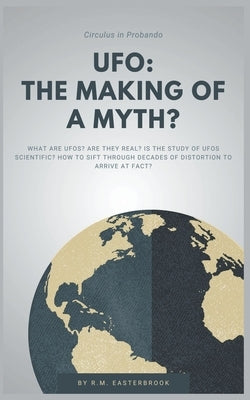 UFO: The Making of a Myth? by Easterbrook, R. M.