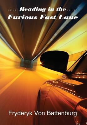 Reading in the Furious Fast Lane by Battenburg, Fryderyk Von