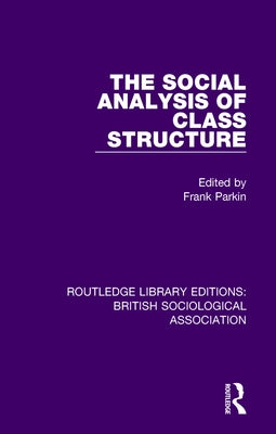 The Social Analysis of Class Structure by Parkin, Frank
