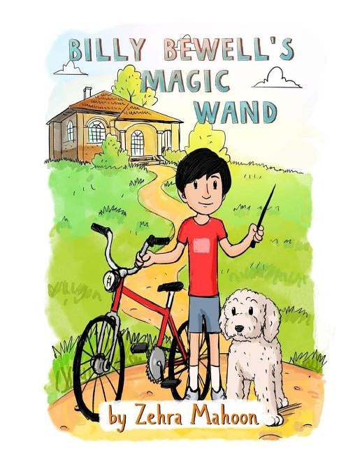 Billy Bewell's Magic Wand: A law of attraction story book for all ages by Mahoon, Zehra