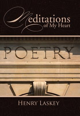 Meditations of My Heart by Laskey, Henry