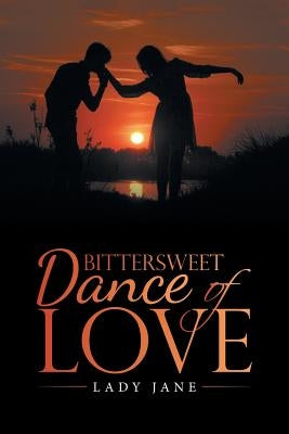 Bittersweet Dance of Love by Jane, Lady