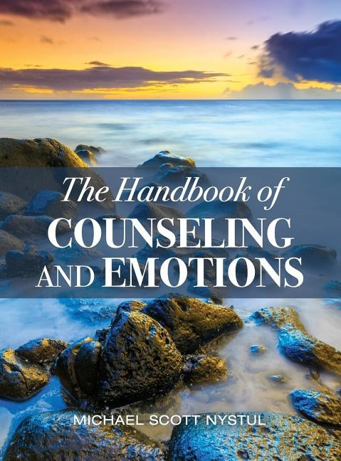 The Handbook of Counseling and Emotions by Nystul, Michael S.