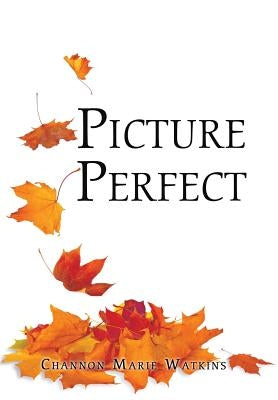 Picture Perfect by Watkins, Channon Marie