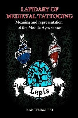 Lapidary of medieval tattooing: Meaning and representation of the Middle Ages stones by Tembouret, K騅in