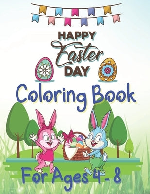 Happy Easter Day Coloring Book For Ages 4 - 8: Fun Easter Coloring Book for Kids Ages 4-8 by Books, Ronnoco