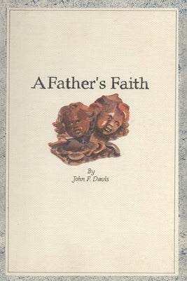 A Father's Faith: A Book of Prayers by Davis, Molly