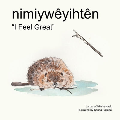 nimiywêyihtên: "I Feel Great" by Follette, Serina