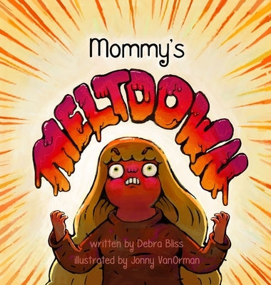 Mommy's Meltdown by Bliss, Debra
