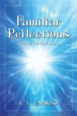 Familiar Reflections by Laakso, J. J.