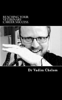 Reaching Your Veterinary Career Success by Chelom, Vadim