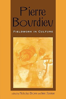 Pierre Bourdieu: Fieldwork in Culture by Brown, Nicholas