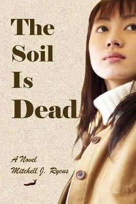 The Soil Is Dead by Rycus, Mitchell J.