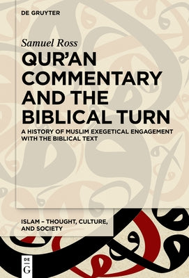 Qur'an Commentary and the Biblical Turn: A History of Muslim Exegetical Engagement with the Biblical Text by Ross, Samuel