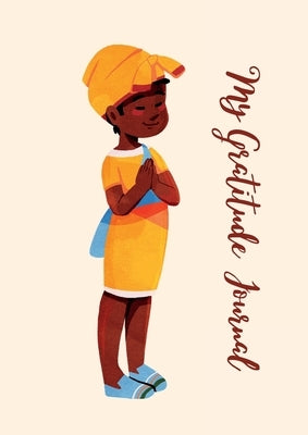 My Gratitude Journal: A Gratitude Journal for Confident and Empowered Girls, Discovering the Power of Gratitude, Self-Love, and Self-Express by Publishers, Pamberi
