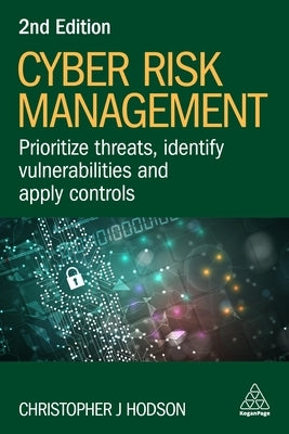 Cyber Risk Management: Prioritize Threats, Identify Vulnerabilities and Apply Controls by Hodson, Christopher J.