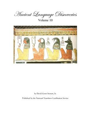Ancient Language Discoveries, volume 10 by Stewart Sr, David Grant