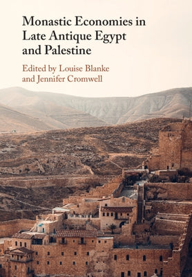 Monastic Economies in Late Antique Egypt and Palestine by Blanke, Louise