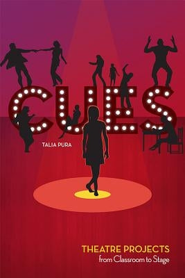 Cues: Theatre Projects from Classroom to Stage by Pura, Talia