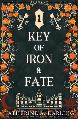 Key of Iron & Fate: (A MM Spicy Fae Romantasy) by Darling, Katherine A.