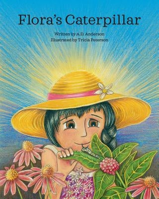 Flora's Caterpillar by Peterson, Tricia